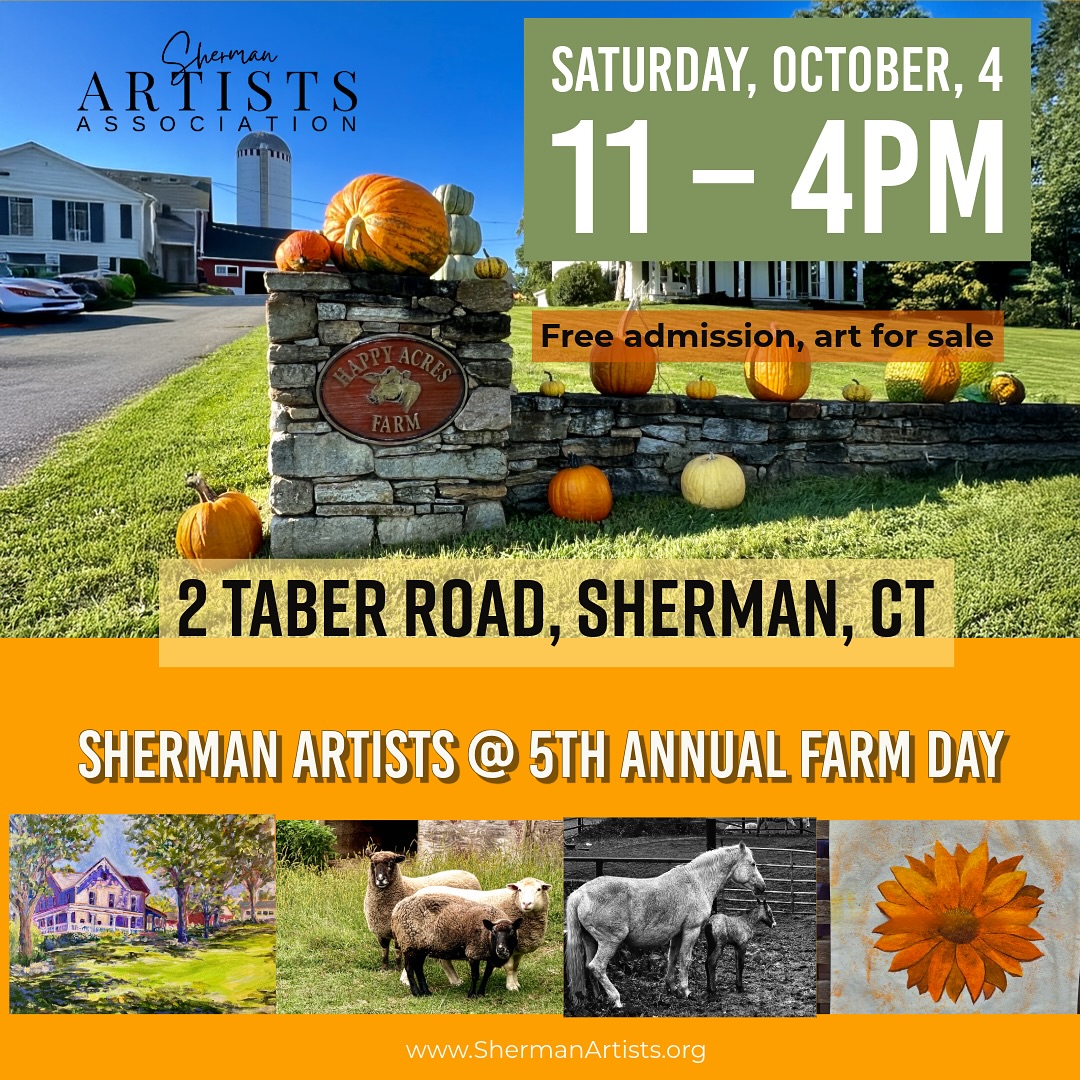 Mark your calendars for the 5th Annual Farm Day at Happy Acres Farm, Sherman, Conn. The Sherman Artists Association (SAA) is delighted to be participating again this year celebrating art, community and rural charm.  We will be offering farm-themed artworks depicting Happy Acres, farm life, countryside scenes, and similar genres.  Some art is for sale and some will be raffled to lucky winners.  Raffle tickets are $5 each or 10 for $40.  The raffle is a fundraiser for the Sherman Artists Association.  The event is at Happy Acres Farm, Saturday, October 4, 2025, 11 a.m. – 4 p.m. (Rain date Oct 5) For more information visit:  shermanartists.org.
 
In addition to artwork by members of the Sherman Artist Association, there will be artwork from The Sherman School.  SAA is partnering with the school to display artwork from kindergarten to 3rd grade. Come admire the nature and fall artwork by our talented budding artists.  Note: this artwork is for display only.
 
Happy Acres Farm is celebrating its 5th Annual Farm Day. There will be music, food, pumpkins for sale, animal exhibits, hay rides, farm equipment and more!  There is something for everyone so come join us for a fun-filled day. 
Sherman is the center for incredible artists and the Sherman Artists Association is delighted to participate in Farm Day. Our mission is dedicated to providing a forum for local artists and to enrich the Sherman community’s cultural life through visual arts.  Learn more about the artists, the Sherman Artists Association and this event online at ShermanArtists.org or email shermanartists@gmail.com #fyp #artshows #localart #artcommunity #art
