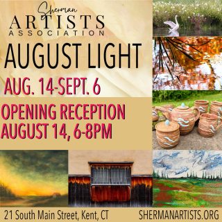 The Sherman Artists Association is hosting a show “August Light 2026” in the Kent Art Association Building, 21 S. Main St, Kent, Connecticut August 14 – Sept 6, 2026.  Forty artists and over 120 paintings, photographs, mixed media, and fused glass have been accepted into this juried show.  Awards for the best in each category will be announced at the opening reception on Friday, August 14, from 6 – 8 pm and the show is open from August 14 – Sept 6, 2026.  Open hours are:  Thursday – Saturday 1 – 5pm, Sunday 12 – 4pm.The artists have created a feast of landscapes, closeups and abstracts of life, whimsy and beauty.  The judges are Elizabeth McDonald and Hacer (Gerardo Gomez-Martinez). Winners will be announced at the opening.The artists, both established and new, are from Dutchess County, New York, and Fairfield and Litchfield Counties in Connecticut.  Participating artists include:  Terry Ariano, Suzanne Ashley, Jeremiah Bickford, Christy Bonaiuto, Donna Castellucio, Phyllis Chadwick, John Clery, Carolyn Cohen, Eva DeFranco, Laura Faller, Jennifer Forlastro, Jeff Ginsburg, Karen Golden, Tony Gomez, Jeffrey Gracer, Polly Hayward Miller, Linda Hubbard, Bonnie Johnson, Aurora Kilai, Dave King, Marta Kowalska, Charlene Leichter, Beth Levine, Lu Li, Susan Locke, Mary Jane Magoon, Emily Marquis, Christina Maschke, Keven Nelson, Cynthia O’Connor, Doreen O’Connor, Terry Pasquale, Kathy Peck, Deborah Rose, Virginia Schaffer, Denise Schlesinger, Eric Schmidt, Jaime Seymour, Lynn Slonaker, Barbara Soares, Jim Stasiak, and Muriel Stockdale. #artshow #supportartists #supportlocalartists